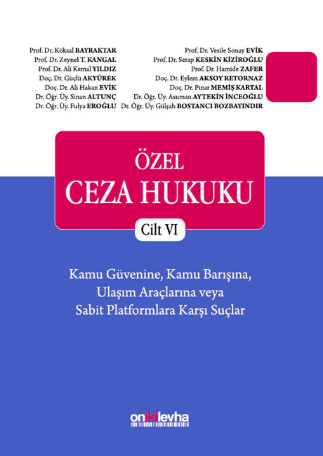 Özel Ceza Hukuku – Cilt VI
 Kamu Güvenine, Kamu Barışına, Ulaşım Araçlarına Veya Sabit Platformlara Karşı Suçlar (TCK. M. 197 – 224) Prof. Dr. Köksal Bayraktar, Prof. Dr. Ali Kemal Yıldız, Prof. Dr. Serap Keskin Kiziroğlu, Prof. Dr. Hamide Zafer  - Kitap
