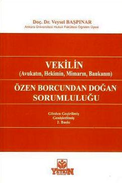 Vekilin Özen Borcundan Doğan Sorumluluğu (Avukatın, Hekimin, Mimarın, Bankanın) Veysel Başpınar  - Kitap