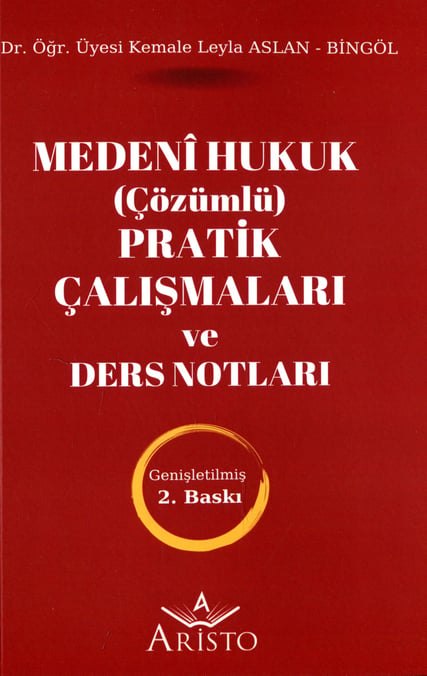 Medeni Hukuk (Çözümlü) Pratik Çalışmaları ve Ders Notları Dr. Öğr. Üyesi Kemale Leyla Aslan Bingöl  - Kitap