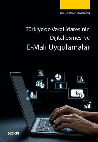 Türkiye'de Vergi İdaresinin Dijitalleşmesi ve E–Mali Uygulamalar 