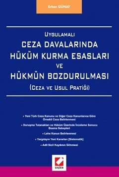Uygulamalı Ceza Davalarında Hüküm Kurma Esasları ve Hükmün Bozdurulması Erhan Günay  - Kitap