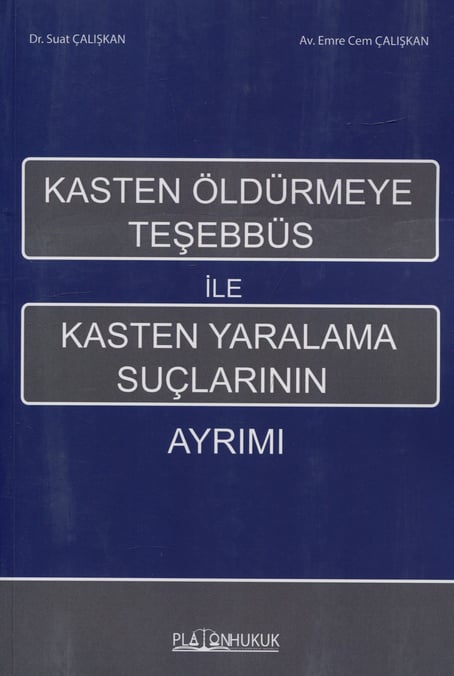 Kasten Öldürmeye Teşebbüs ile Kasten Yaralama Suçlarının Ayrımı Dr. Suat Çalışkan, Av. Emre Cem Çalışkan  - Kitap