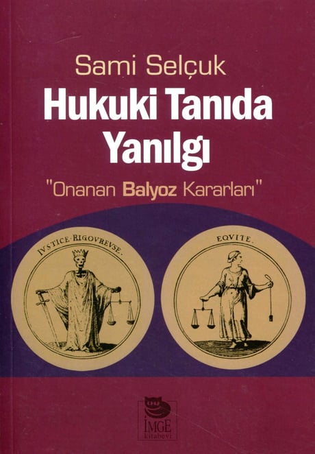 Hukuki Tanıda Yanılgı Onanan Balyoz Kararları Sami Selçuk  - Kitap