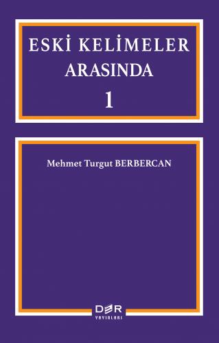 Eski Kelimeler Arasında – I Mehmet Turgut Berbercan  - Kitap
