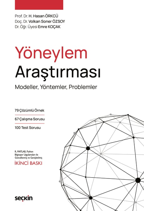 Yöneylem Araştırması Modeller, Yöntemler, Problemler Prof. Dr. Hacı Hasan Örkcü, Doç. Dr. Volkan Soner Özsoy, Dr. Öğr. Üyesi Emre Koçak  - Kitap
