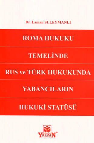 Roma Hukuku Temelinde Rus ve Türk Hukukunda Yabancıların Hukuki Statüsü