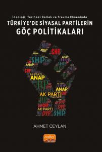 İdeoloji, Tarihsel Bellek ve Travma Ekseninde Türkiye'de Siyasal Partilerin Göç Politikaları Ahmet Ceylan  - Kitap