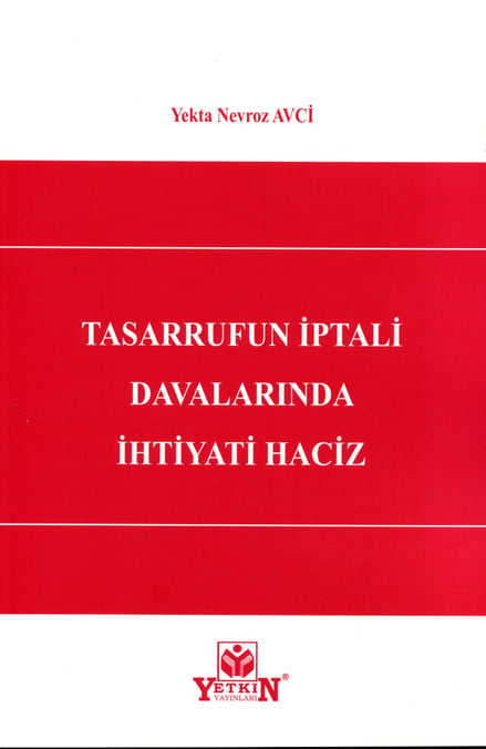 Tasarrufun İptali Davalarında İhtiyati Haciz Yekta Nevroz Avci  - Kitap