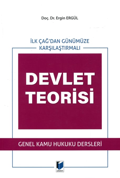 İlk Çağ'dan Günümüze Karşılaştırmalı Devlet Teorisi Genel Kamu Hukuku Dersleri Doç. Dr. Ergin Ergül  - Kitap