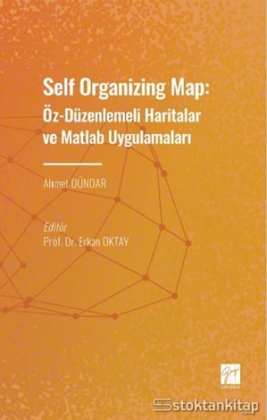 Self Organizing Map: Öz – Düzenlenmeli Haritalar ve Matlab Uygulamaları