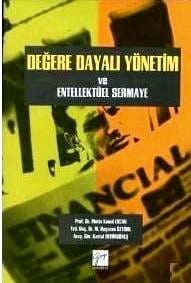 Değere Dayalı Yönetim ve Entellektüel Sermaye  Prof. Dr. Metin Kamil Ercan, Yrd. Doç. Dr. M. Başaran Öztürk, Kartal Demirgüneş  - Kitap