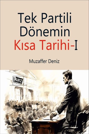 Tek Partili Dönemin Kısa Tarihi – I