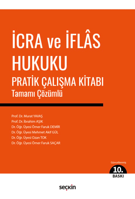 İcra ve İflâs Hukuku Pratik Çalışma Kitabı Prof. Dr. Murat Yavaş, Prof. Dr. İbrahim Aşık, Dr. Öğr. Üyesi Ömer Faruk Demir, Dr. Öğr. Üyesi Mehmet Akif Gül, Dr. Öğr. Üyesi Ozan Tok  - Kitap