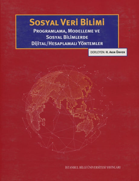 Sosyal Veri Bilimi Programlama Modelleme ve Sosyal Bilimlerde Dijital/Hesaplamalı Yöntemler  H. Akın Ünver  - Kitap