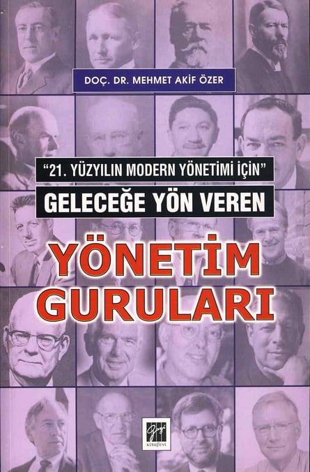 “21.  Yüzyılın Modern Yönetimi için” Geleceğe Yön Veren Yönetim Guruları Doç. Dr. M. Akif Özer  - Kitap
