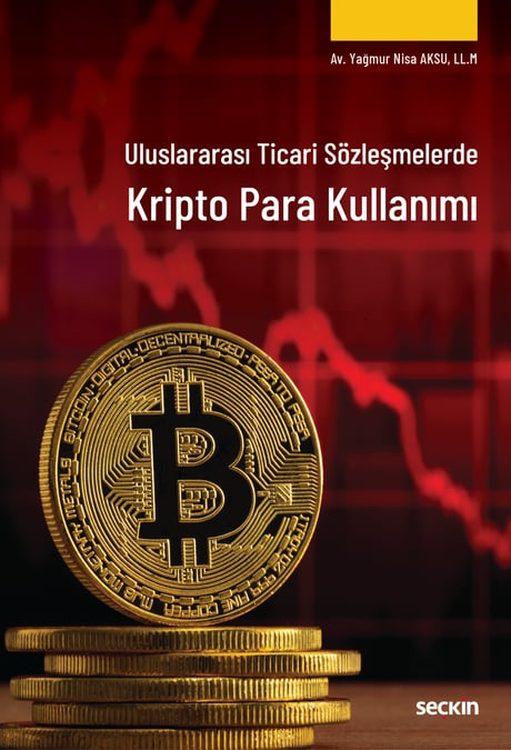 Uluslararası Ticari Sözleşmelerde Kripto Para Kullanımı Av. Yağmur Nisa Aksu  - Kitap