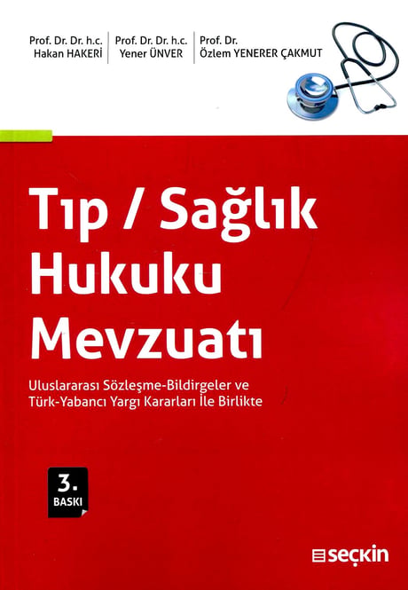 Tıp / Sağlık Hukuku Mevzuatı Prof. Dr. Hakan Hakeri, Prof. Dr. Yener Ünver, Prof. Dr. Özlem Yenerer Çakmut  - Kitap