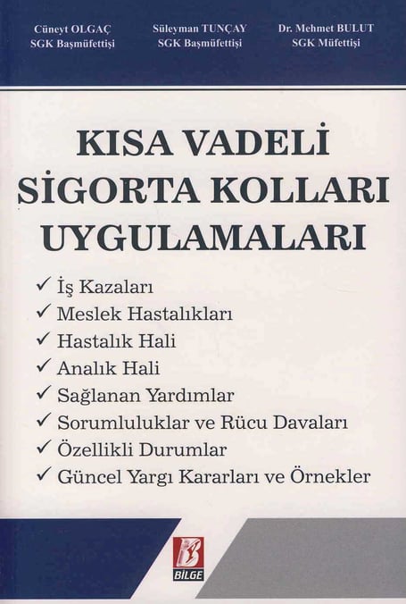 Kısa Vadeli Sigorta Kolları Uygulamaları Cüneyt Olgaç, Süleyman Tunçay, Mehmet Bulut  - Kitap