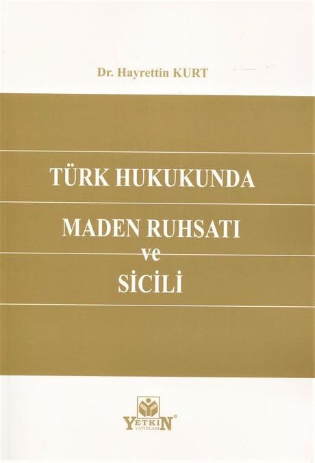 Türk Hukukunda Maden Ruhsatı ve Sicili Dr. Hayrettin Kurt  - Kitap