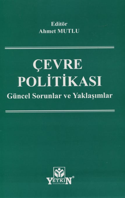 Çevre Politikası Güncel Sorunlar ve Yaklaşımlar Ahmet Mutlu  - Kitap