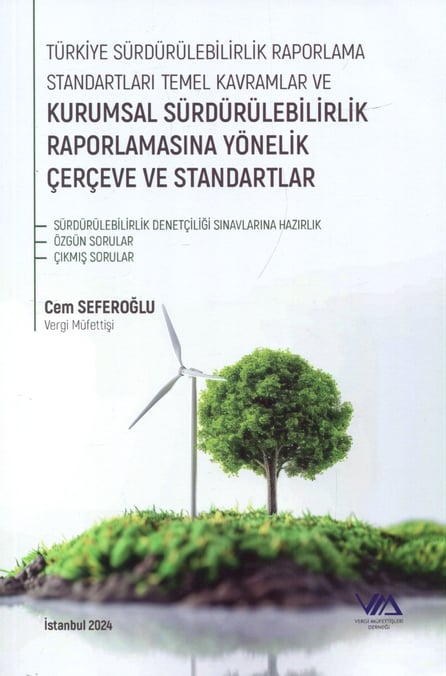 Türkiye Sürdürülebilirlik Raporlama Standartları Temel Kavramlar ve
Kurumsal Sürdürülebilirlik Raporlamasına Yönelik Çerçeve ve Standartlar Cem Seferoğlu  - Kitap