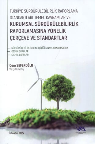 Türkiye Sürdürülebilirlik Raporlama Standartları Temel Kavramlar ve
Kurumsal Sürdürülebilirlik Raporlamasına Yönelik Çerçeve ve Standartlar