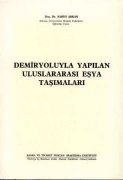 Demiryoluyla Yapılan Uluslararası Eşya Taşımaları Sabih Arkan  - Kitap