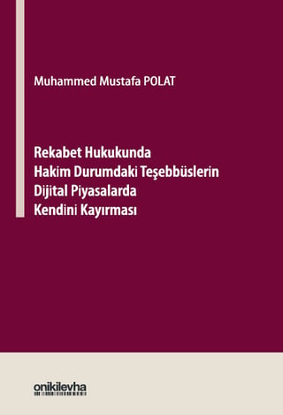 Rekabet Hukukunda Hakim Durumdaki Teşebbüslerin Dijital Piyasalarda Kendini Kayırması