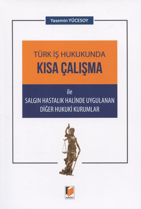 Türk İş Hukukunda  Kısa Çalışma  ile Salgın Hastalık Halinde Uygulanan Diğer Hukuki Kurumlar Yasemin Yücesoy  - Kitap