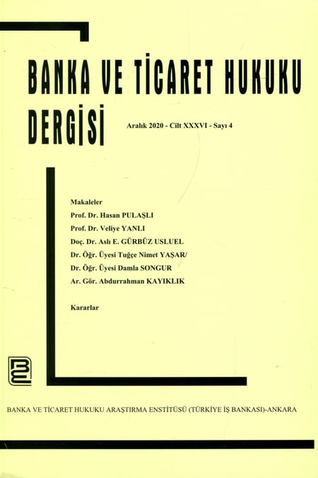 Banka ve Ticaret Hukuku Dergisi Aralık 2020 – Cilt: 36 – Sayı: 4 Prof. Dr. Korkut Özkorkut 