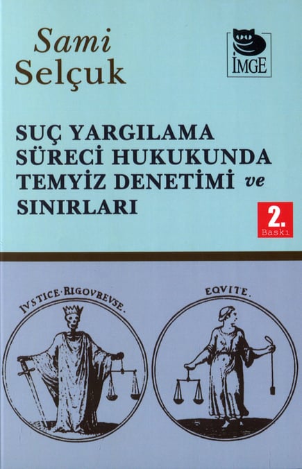 Suç Yargılama Süreci Hukukunda Temyiz Denetimi ve Sınırları Prof. Dr. Sami Selçuk  - Kitap