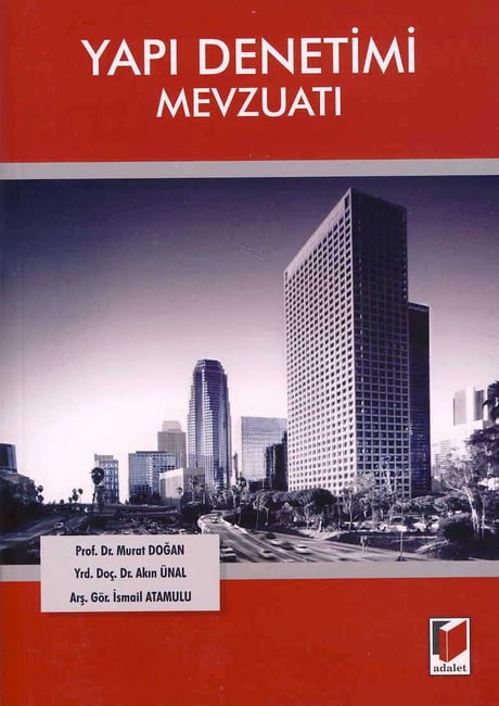 Yapı Denetimi Mevzuatı Prof. Dr. Murat Doğan, Yrd. Doç. Dr. Akın Ünal, Arş. Gör. İsmail Atamulu  - Kitap