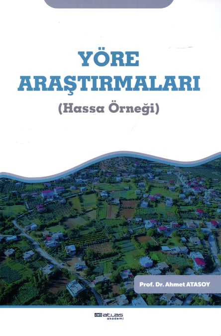Yöre Araştırmaları Hassa Örneği Prof. Dr. Ahmet Atasoy  - Kitap