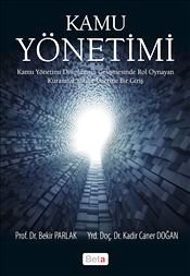 Kamu Yönetimi Kamu Yönetimi Disiplininin Gelişmesinde Rol Oynayan Kuramsal Yönler Üzerine Bir Giriş Prof. Dr. Bekir Parlak, Yrd. Doç. Dr. Kadir Caner Doğan  - Kitap