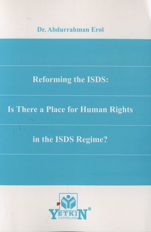 Reforming the ISDS: Is There Place for Human Rights in The ISDS Regime?