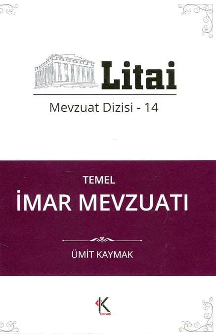 Litai Mevzuat Dizisi – 14 Temel İmar Mevzuatı Ümit Kaymak  - Kitap