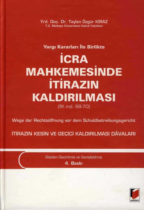 Yargı Kararları ile Birlikte İcra Mahkemesinde İtirazın Kaldırılması (İİK md. 68–70) Yrd. Doç. Dr. Taylan Özgür Kiraz  - Kitap