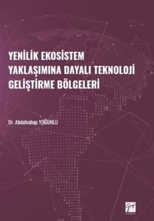 Yenilik Ekosistem Yaklaşımına Dayalı Teknoloji Geliştirme Bölgeleri