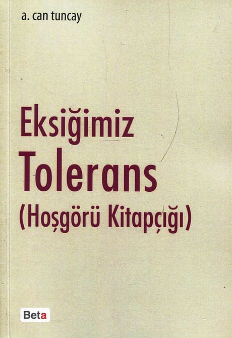 Eksiğimiz Tolerans (Hoşgörü Kitapçığı) Prof. Dr. A. Can Tuncay  - Kitap