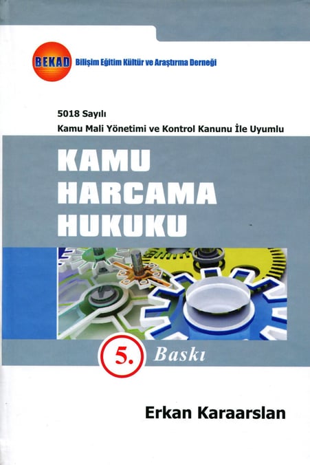 5018 Sayılı Kamu Mali Yönetimi ve Kontrol Kanunu ile Uyumlu Kamu Harcama Hukuku Erkan Karaarslan  - Kitap