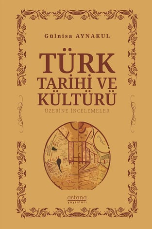 Türk Tarihi ve Kültürü Üzerine İncelemeler