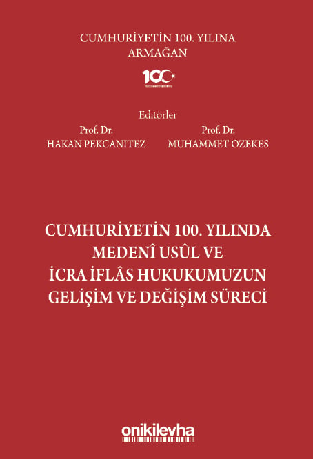 Cumhuriyetin 100. Yılında Medeni Usul ve İcra İflas Hukukumuzun Gelişim ve Değişim Süreci Prof. Dr. Hakan Pekcanıtez, Prof. Dr. Muhammet Özekes  - Kitap