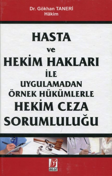 Hasta ve Hekim Hakları İle Uygulamadan Örnek Hükümlerle Hekim Ceza Sorumluluğu Dr. Gökhan Taneri  - Kitap