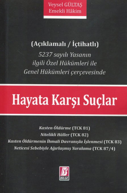 Açıklamalı – İçtihatlı Hayata Karşı Suçlar Veysel Gültaş  - Kitap