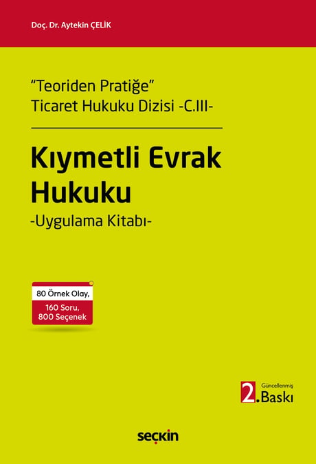 "Teoriden Pratiğe"  Ticaret Hukuku Dizisi  – C.III– Kıymetli Evrak Hukuku Uygulama Kitabı Doç. Dr. Aytekin Çelik  - Kitap