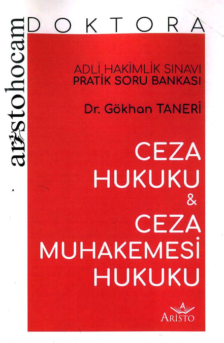 Aristo Hocam Doktora Ceza Hukuku ve Ceza Muhakemesi Hukuku Adli Hakimlik Sınavı Pratik Soru Bankası Dr. Gökhan Taneri  - Kitap