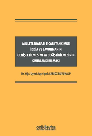 Milletlerarası Ticari Tahkimde İddia ve Savunmanın Genişletilmesi veya Değiştirilmesinin Sınırlandırılması