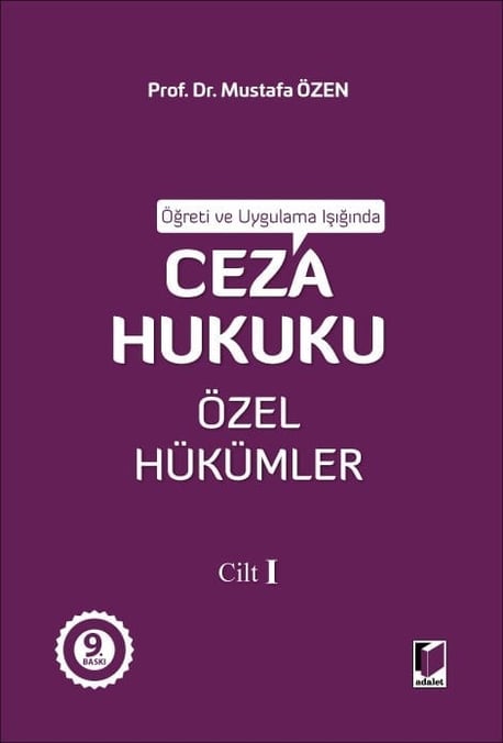 Öğreti ve Uygulama Işığında Ceza Hukuku Özel Hükümler Cilt – I Prof. Dr. Mustafa Özen  - Kitap