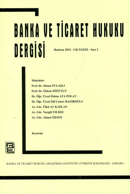 Banka ve Ticaret Hukuku Dergisi Haziran 2024 – Cilt: 40 – Sayı: 2 Prof. Dr. Korkut Özkorkut 