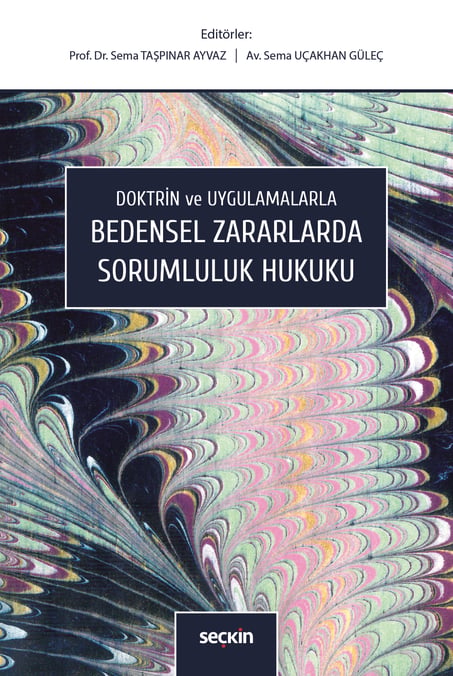 Doktrin ve Uygulamalarla Bedensel Zararlarda Sorumluluk Hukuku Prof. Dr. Sema Taşpınar Ayvaz, Av. Sema Uçakhan Güleç, Prof. Dr. Burak Adıgüzel, Prof. Dr. Müslüm Akıncı, Prof. Dr. Şebnem Akipek Öcal, Prof. Dr. Kadi  - Kitap